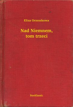 Nad Niemnem, tom trzeci (eBook, ePUB) - Orzeszkowa, Eliza