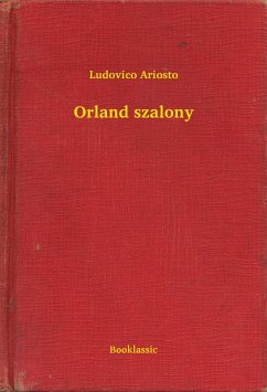 Orland szalony (eBook, ePUB) - Ariosto, Ludovico