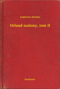 Orland szalony, tom II (eBook, ePUB) - Ariosto, Ludovico