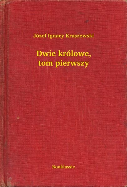 Dwie królowe, tom pierwszy (eBook, ePUB) Dwie królowe, tom pierwszy (eBook, ePUB)