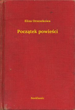 Początek powieści (eBook, ePUB) - Orzeszkowa, Eliza