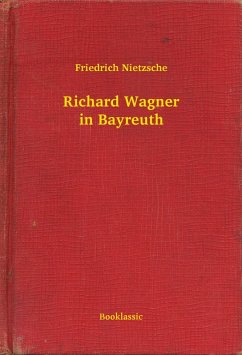 Richard Wagner in Bayreuth (eBook, ePUB) - Nietzsche, Friedrich