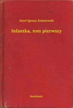 Infantka, tom pierwszy (eBook, ePUB) - Ignacy Kraszewski, Józef