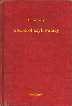 Ubu Król czyli Polacy (eBook, ePUB) - Jarry, Alfred