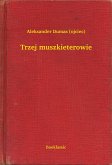 Trzej muszkieterowie (eBook, ePUB)