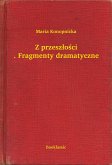 Z przeszlosci. Fragmenty dramatyczne (eBook, ePUB)