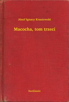 Macocha, tom trzeci (eBook, ePUB) - Ignacy Kraszewski, Józef