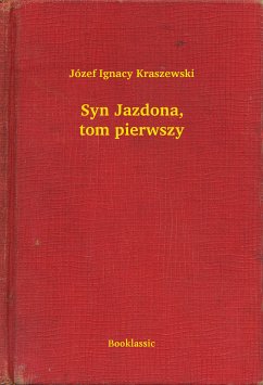 Syn Jazdona, tom pierwszy (eBook, ePUB) - Ignacy Kraszewski, Józef