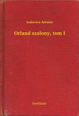 Orland szalony, tom I (eBook, ePUB) Orland szalony, tom I (eBook, ePUB)