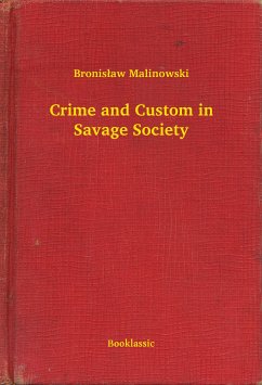 Crime and Custom in Savage Society (eBook, ePUB) - Malinowski, Bronisław