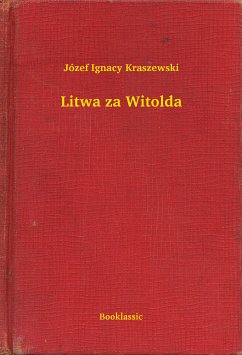 Litwa za Witolda (eBook, ePUB) - Ignacy Kraszewski, Józef