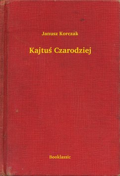Kajtuś Czarodziej (eBook, ePUB) - Korczak, Janusz