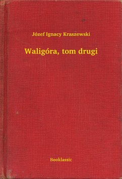 Waligóra, tom drugi (eBook, ePUB) - Ignacy Kraszewski, Józef