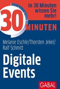 30 Minuten Digitale Events (eBook, PDF) - Eschle, Melanie; Jekel, Thorsten; Schmitt, Ralf