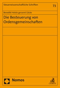 Die Besteuerung von Ordensgemeinschaften - Holste genannt Göcke, Benedikt