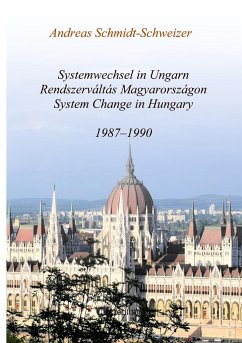 Systemwechsel in Ungarn / Rendszerváltás Magyarországon / System Change in Hungary - Schmidt-Schweizer, Andreas
