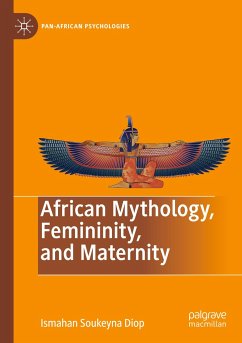 African Mythology, Femininity, and Maternity - Diop, Ismahan Soukeyna