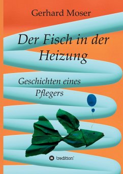 Der Fisch in der Heizung - Moser, Gerhard