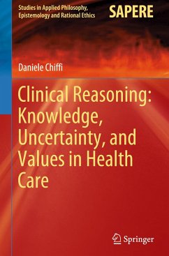 Clinical Reasoning: Knowledge, Uncertainty, and Values in Health Care - Chiffi, Daniele