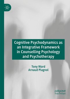 Cognitive Psychodynamics as an Integrative Framework in Counselling Psychology and Psychotherapy - Ward, Tony;Plagnol, Arnaud