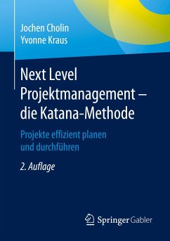Next Level Projektmanagement ¿ die Katana-Methode - Cholin, Jochen;Kraus, Yvonne