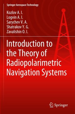 Introduction to the Theory of Radiopolarimetric Navigation Systems - Kozlov A.I.;Logvin A.I.;Sarychev V.A.