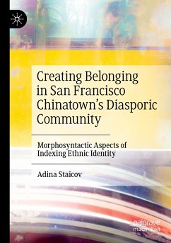 Creating Belonging in San Francisco Chinatown¿s Diasporic Community - Staicov, Adina