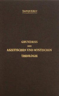 Grundriss der aszetischen und mystischen Theologie - Tanquerey, Adolphe