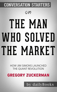 The Man Who Solved the Market: How Jim Simons Launched the Quant Revolution by Gregory Zuckerman: Conversation Starters (eBook, ePUB) - dailyBooks