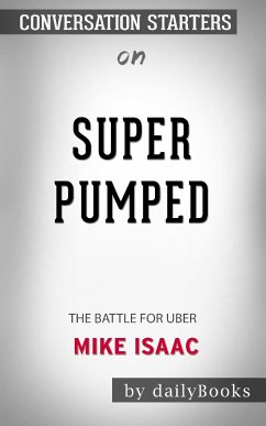 Super Pumped: The Battle for Uber by Mike Isaac: Conversation Starters (eBook, ePUB) - dailyBooks