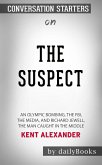 The Suspect: An Olympic Bombing, the FBI, the Media, and Richard Jewell, the Man Caught in the Middle by Kent Alexander: Conversation Starters (eBook, ePUB)
