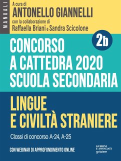 Concorso a cattedra 2020. Scuola secondaria – Vol. 2b. Lingue e civiltà straniere. Classi di concorso A-24, A-25 (eBook, ePUB) - Briani, Raffaella; Scicolone, Sandra; cura di Antonello Giannelli, a