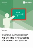 Wie wichtig ist Bewegung für Grundschulkinder? Auswirkungen auf die kindliche Entwicklung und das Wohlbefinden im digitalen Medienzeitalter (eBook, ePUB)