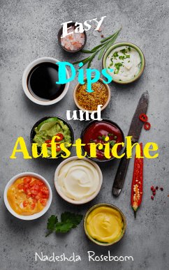 Easy Dips & Aufstriche (eBook, ePUB) - Roseboom, Nadeshda