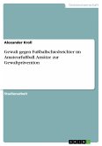 Gewalt gegen Fußballschiedsrichter im Amateurfußball. Ansätze zur Gewaltprävention (eBook, PDF)