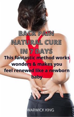 Back pain natural cure in 7 days (eBook, ePUB) - KING, WARWICK