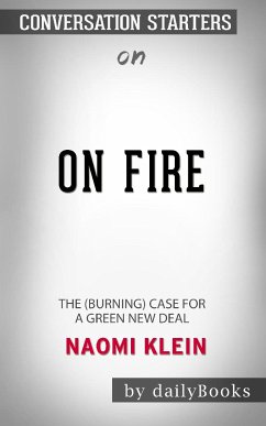 On Fire: The (Burning) Case for a Green New Deal by Naomi Klein: Conversation Starters (eBook, ePUB) - dailyBooks