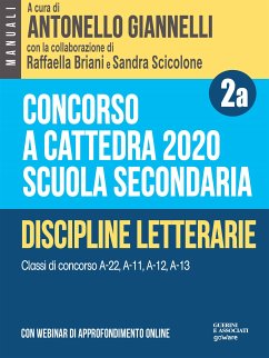 Concorso a cattedra 2020. Scuola secondaria - Vol. 2a. Discipline letterarie. Classi di concorso A-22, A-11, A-12, A-13 (eBook, ePUB) - Briani, Raffaella; Scicolone, Sandra; cura di Antonello Giannelli, a