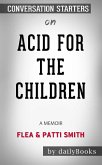 Acid for the Children: A Memoir by Flea and Patti Smith: Conversation Starters (eBook, ePUB)