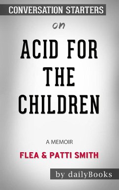 Acid for the Children: A Memoir by Flea and Patti Smith: Conversation Starters (eBook, ePUB) - dailyBooks