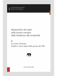 Metamorfosi dei topoi nella poesia europea dalla tradizione alla modernità. II (eBook, ePUB) - Afribo, Andrea; Amalfitano, Paolo; Murat,, Michele; Niero, Alessandro; Paduano, Guido; Pontani, Filippomaria; Ravasini, Ines; Scaffai, Niccolò; Scotto, Fabio