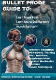 Bullet Proof Guide For: Bodybuilding, Fitness, Exercise, Supplementation, Diet, Training, & Mechanics (eBook, ePUB)