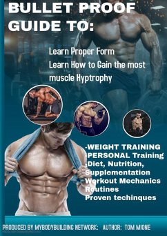 Bullet Proof Guide For: Bodybuilding, Fitness, Exercise, Supplementation, Diet, Training, & Mechanics (eBook, ePUB) - Mione, Tom