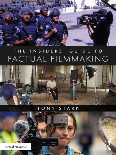 The Insiders' Guide to Factual Filmmaking (eBook, ePUB) The Insiders' Guide to Factual Filmmaking (eBook, ePUB)