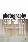 Photography and Failure (eBook, ePUB) Photography and Failure (eBook, ePUB)