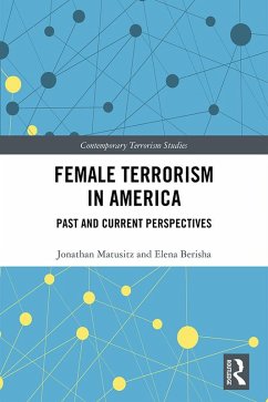 Female Terrorism in America (eBook, ePUB) - Matusitz, Jonathan; Berisha, Elena