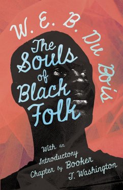 The Souls of Black Folk (eBook, ePUB) - Bois, W. E. B. Du; Washington, Booker T.
