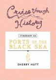 Cruise Through History - Itinerary 04 - Ports of the Black Sea (eBook, ePUB)