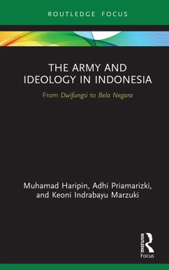 The Army and Ideology in Indonesia (eBook, PDF) - Haripin, Muhamad; Priamarizki, Adhi; Marzuki, Keoni Indrabayu