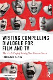 Writing Compelling Dialogue for Film and TV (eBook, PDF)